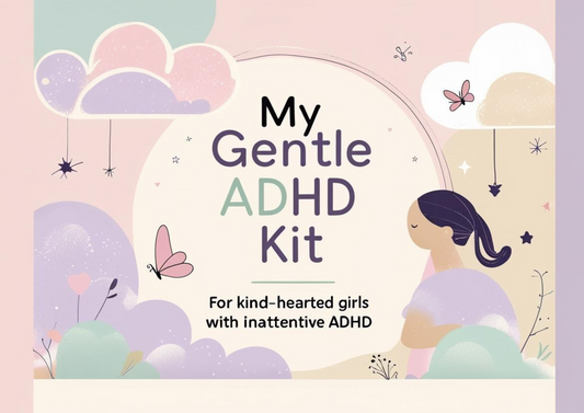 My ADHD Kit – For Kind-Hearted Girls with Inattentive ADHD